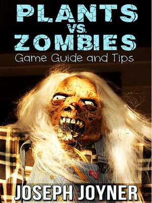 cover image of Plants vs. Zombies Game Guide and Tips